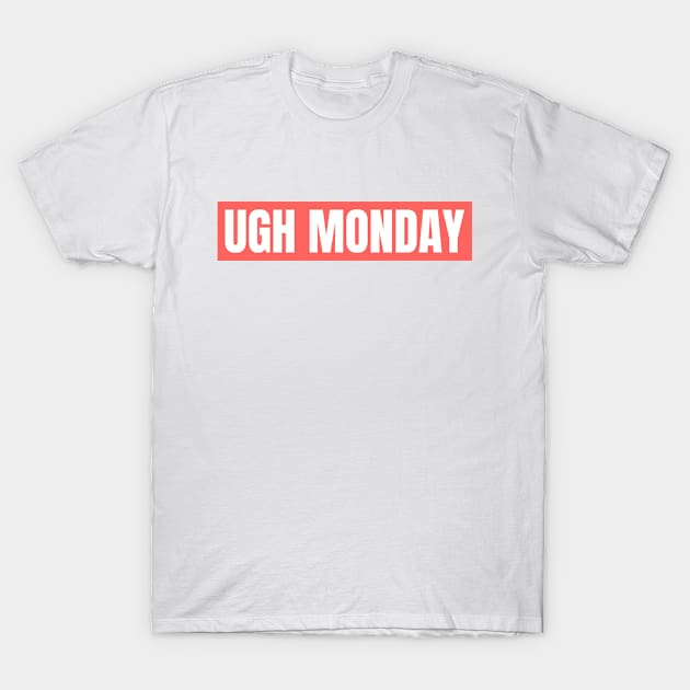 UGH MONDAY T-Shirt by Zigg Zagg Apparel